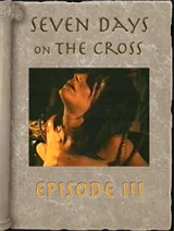 7 Days on the Cross - Episode 3