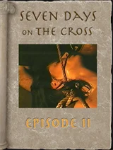 7 Days on the Cross - Episode 2